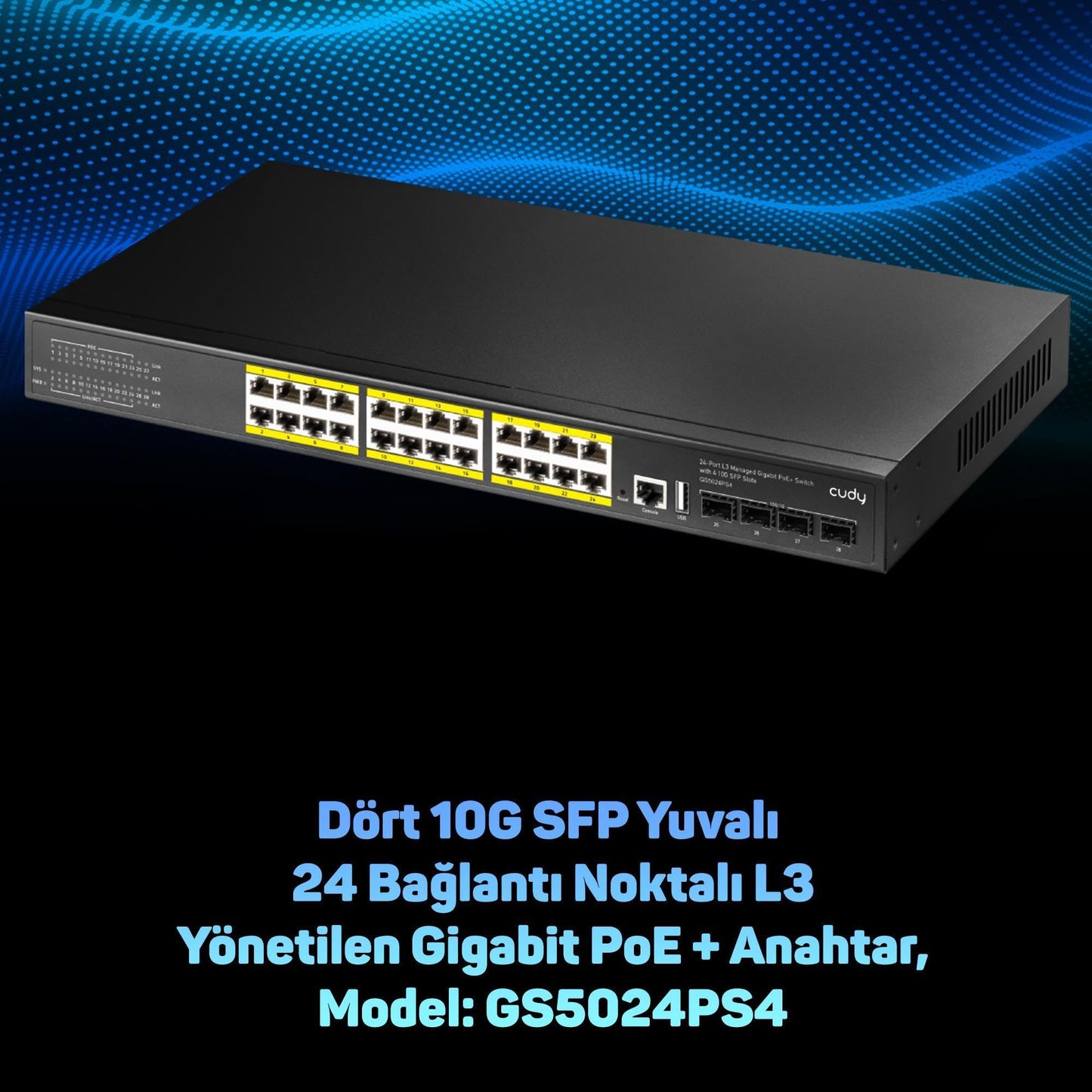 Cudy GS5024PS4 4SFP, USB, RJ45, 2Consol, 24Port Gigabit, L3 400WPoE+ Yönetilebilir Metal Rack Mount Switch